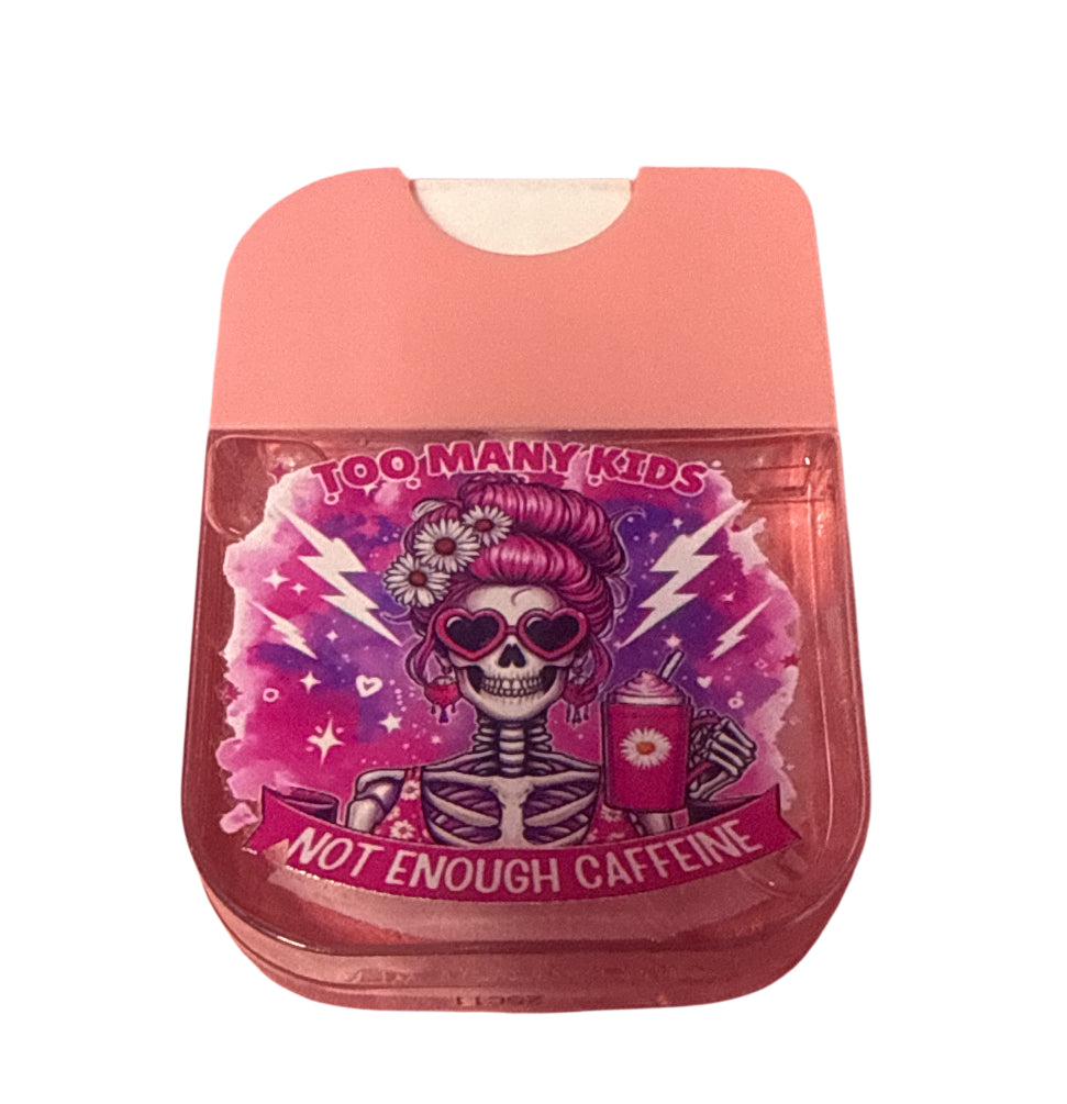 Too many kids not enough caffeine Watermelon Hand sanitizer