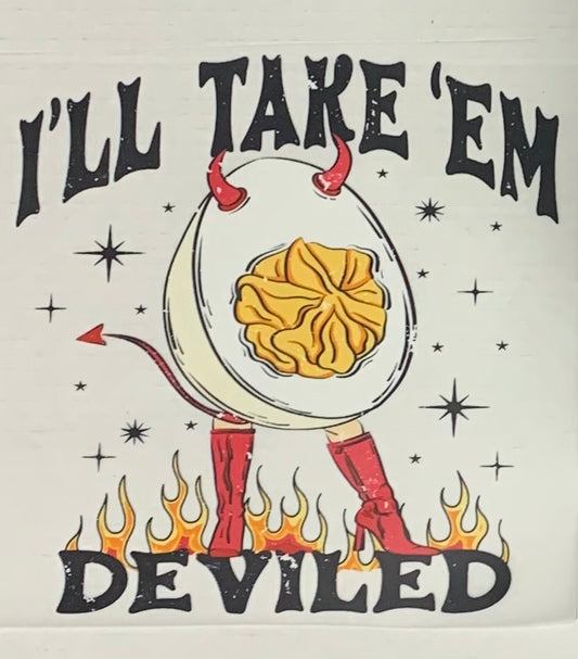 I’ll Take Em Deviled Distressed  DTF Heat Transfer