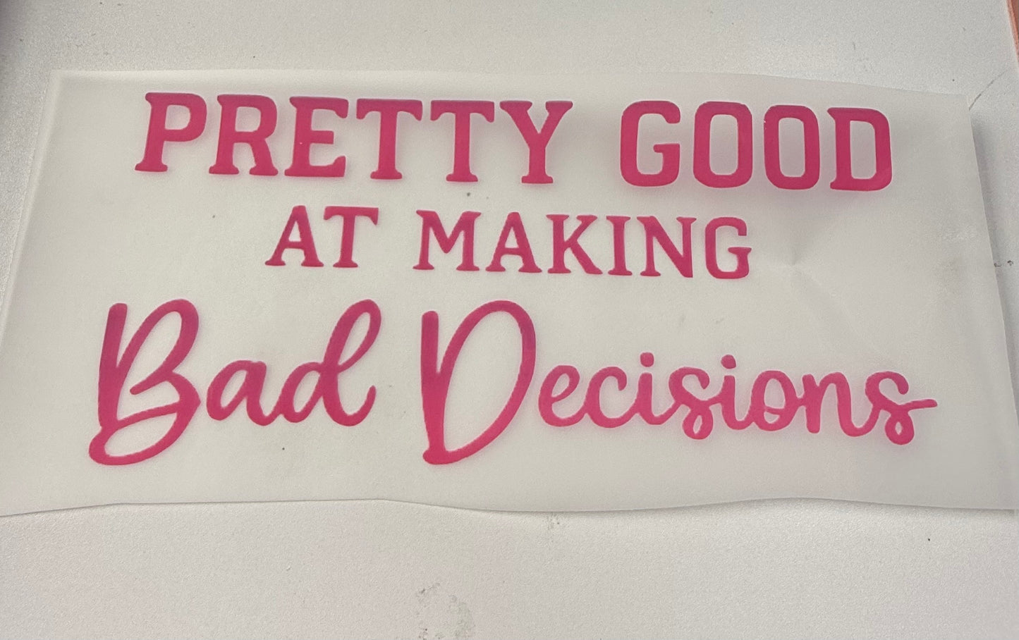 Bad decisions light pink DTF transfers