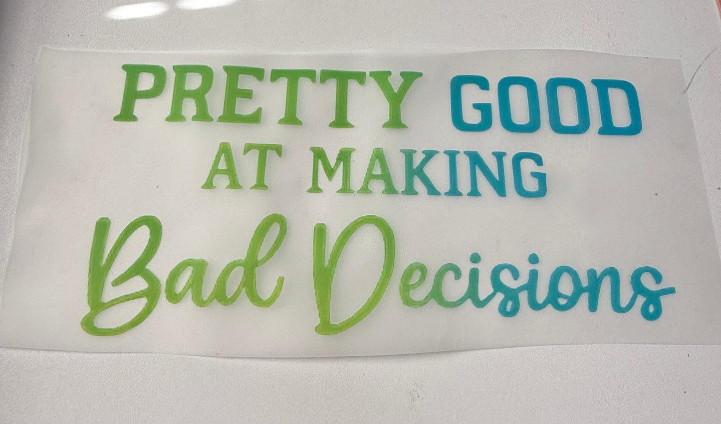 Bad decisions green blue DTF transfers