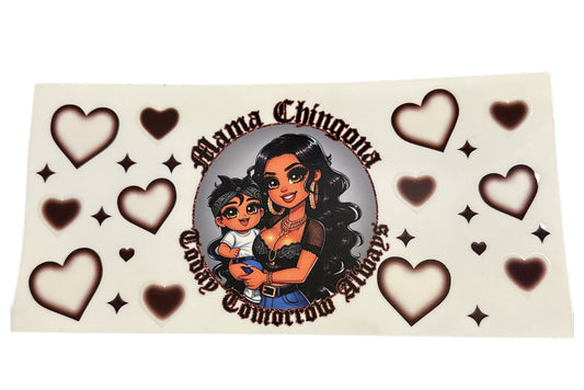 Mama today tomorrow always Chingona Cup Transfer