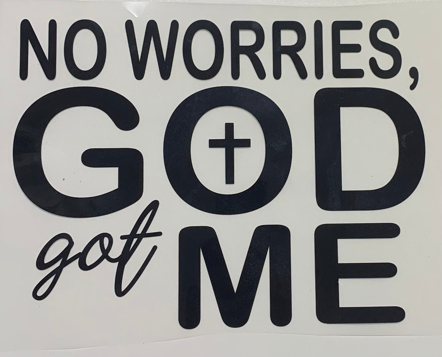 No Worries God Got Me DTF Heat Transfer