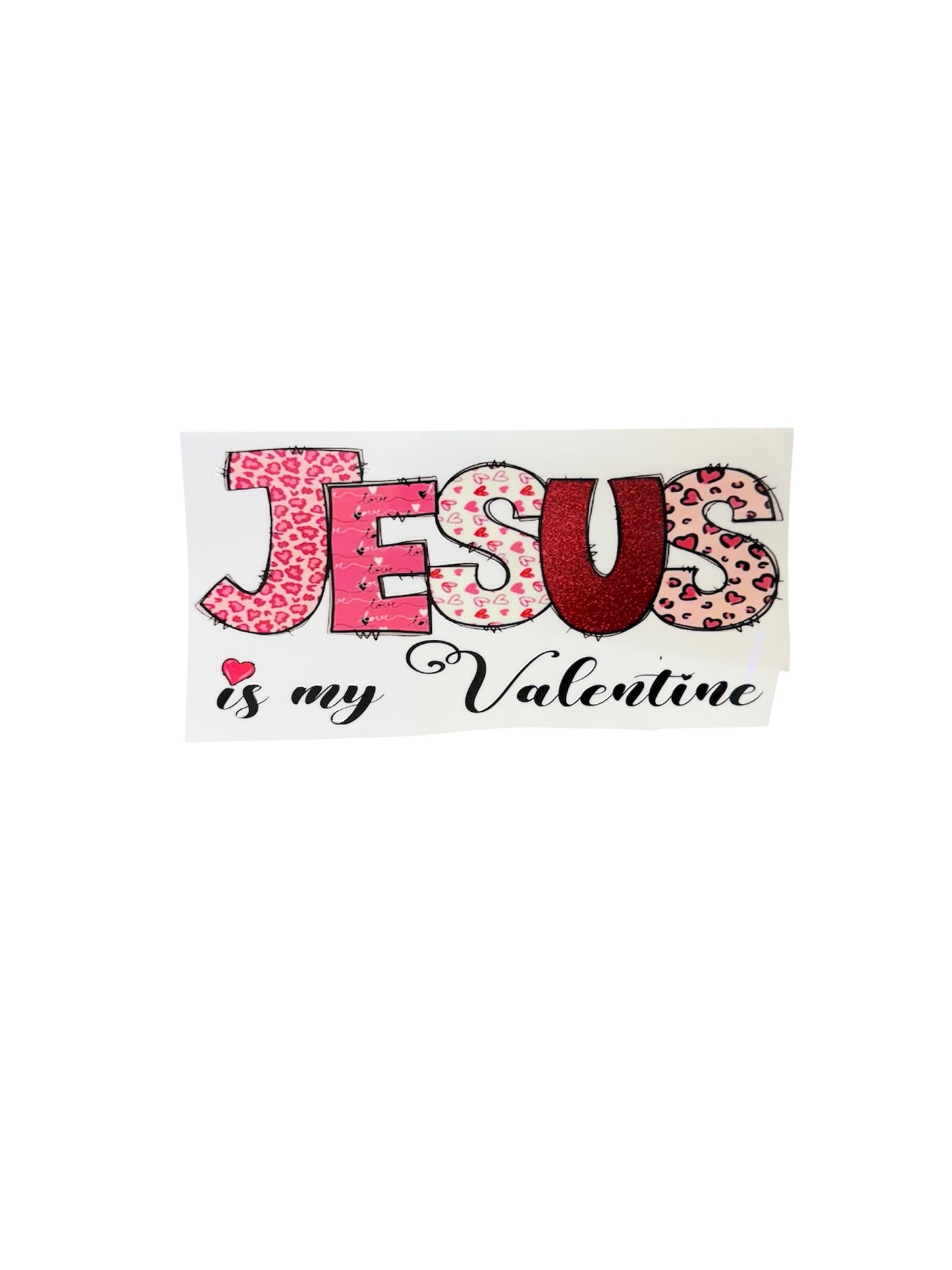 Jesus Is My Valentine Cup Transfer