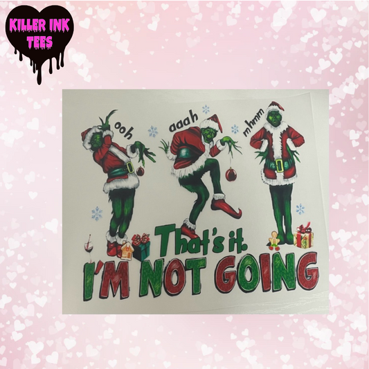Grinch That's it I'm Not Going DTF Heat Transfer
