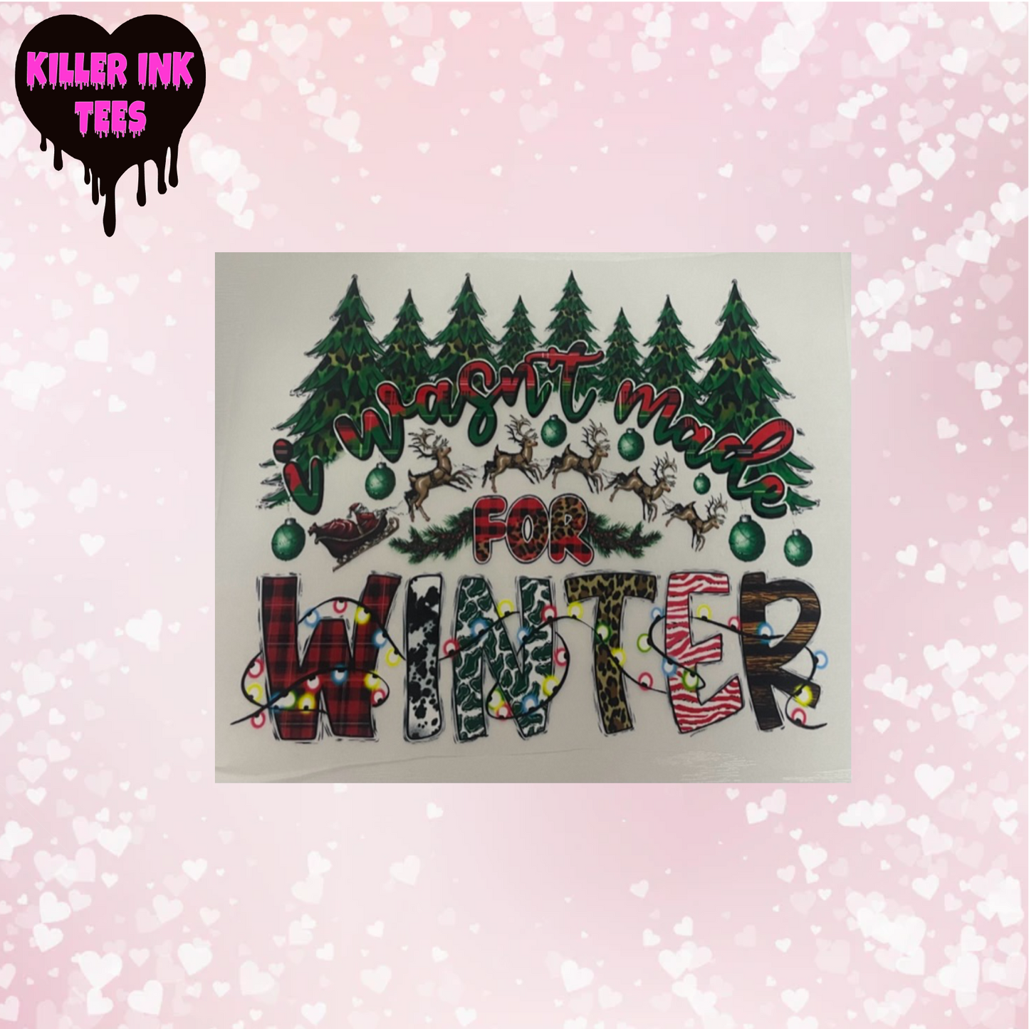 I Wasnt Made for Winter DTF Heat Transfer