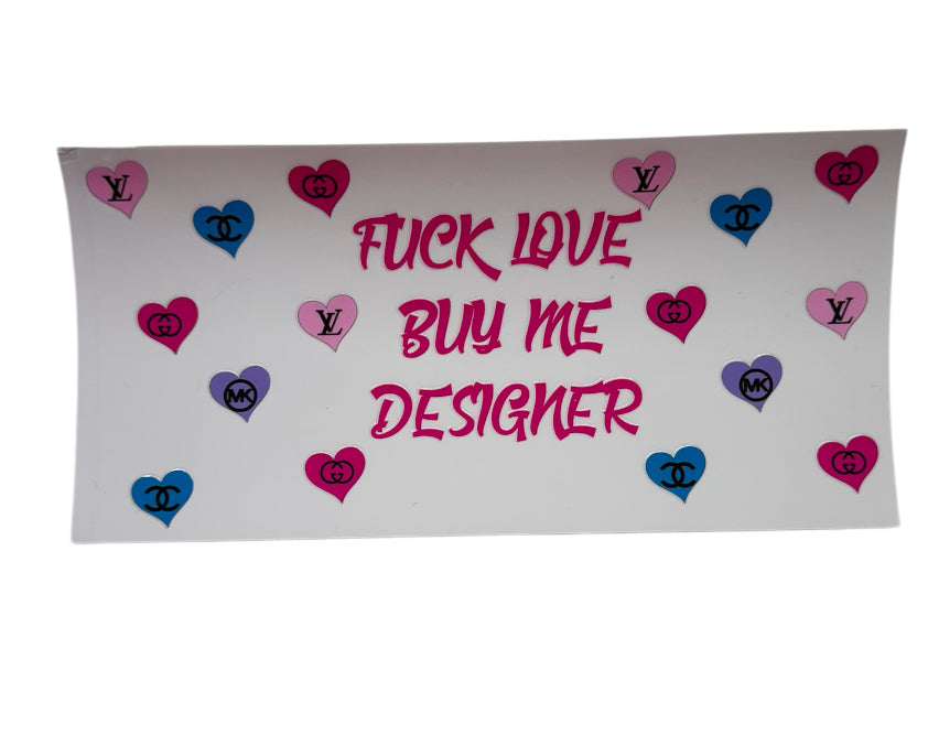 Fuck Love Buy Me Designer Pink LV Cup Transfer