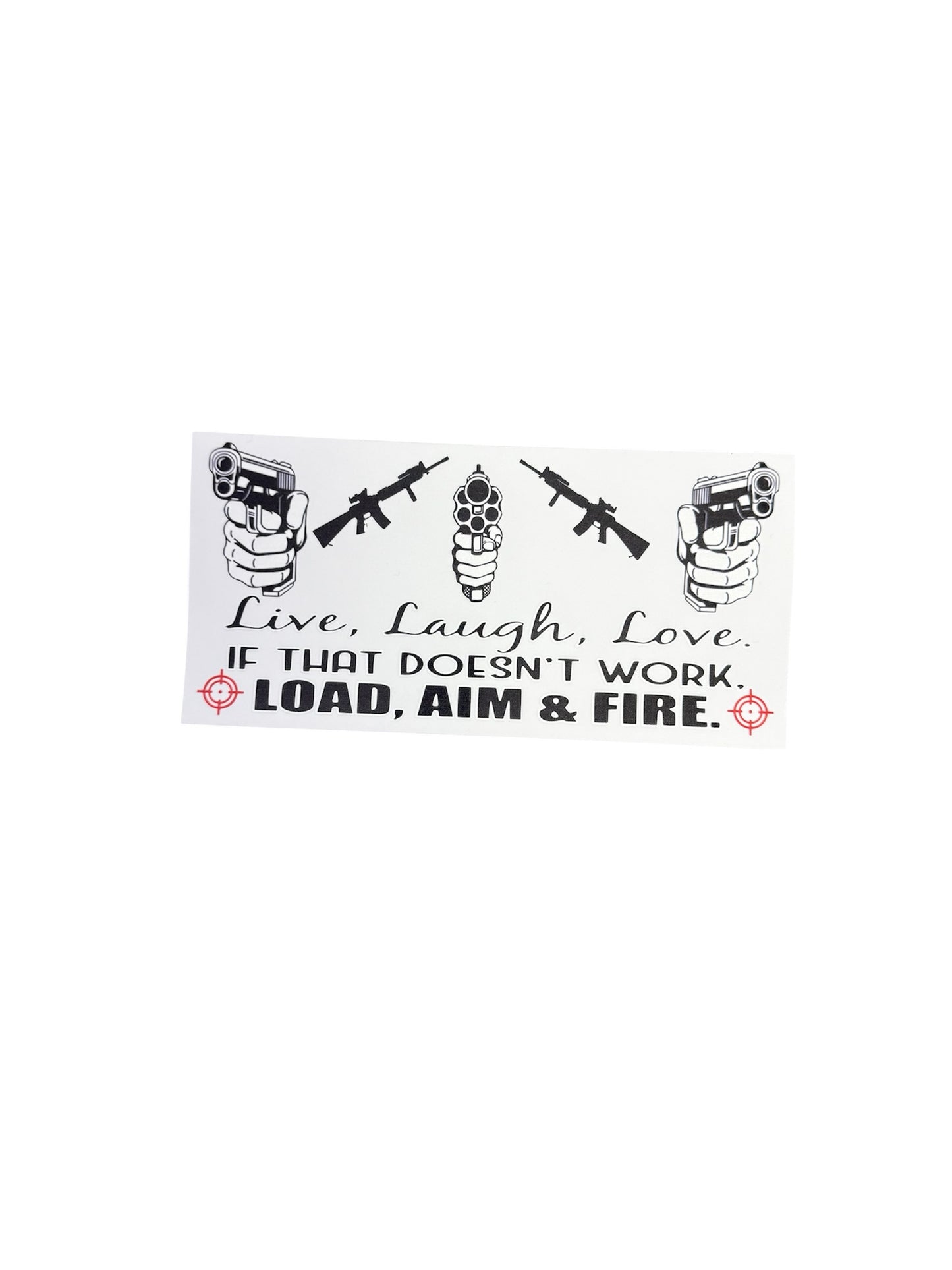 Live Laugh Love Load Aim Fire UV Cup Transfer