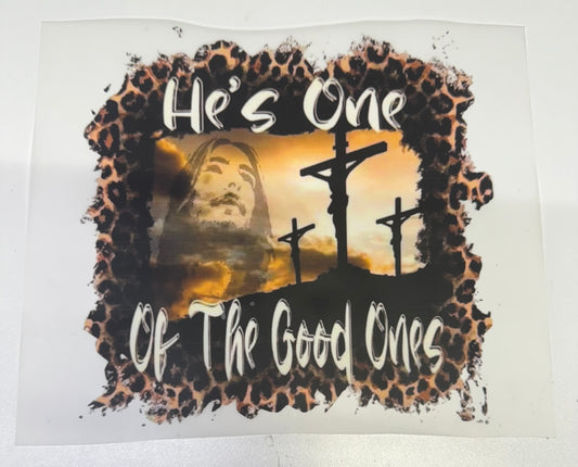 He’s One Of The Good Ones Jesus  DTF Heat Transfer