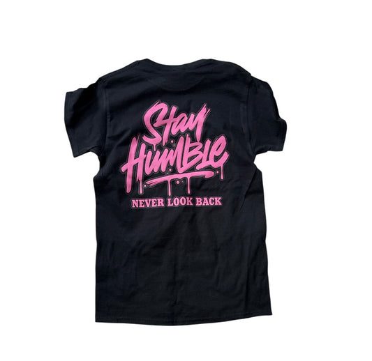 Stay humble pink  font shirt