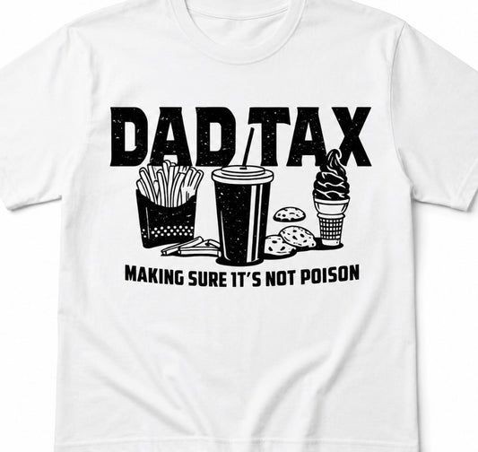 Dad tax  shirt