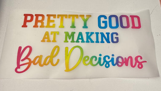 Bad decisions colorful DTF transfers