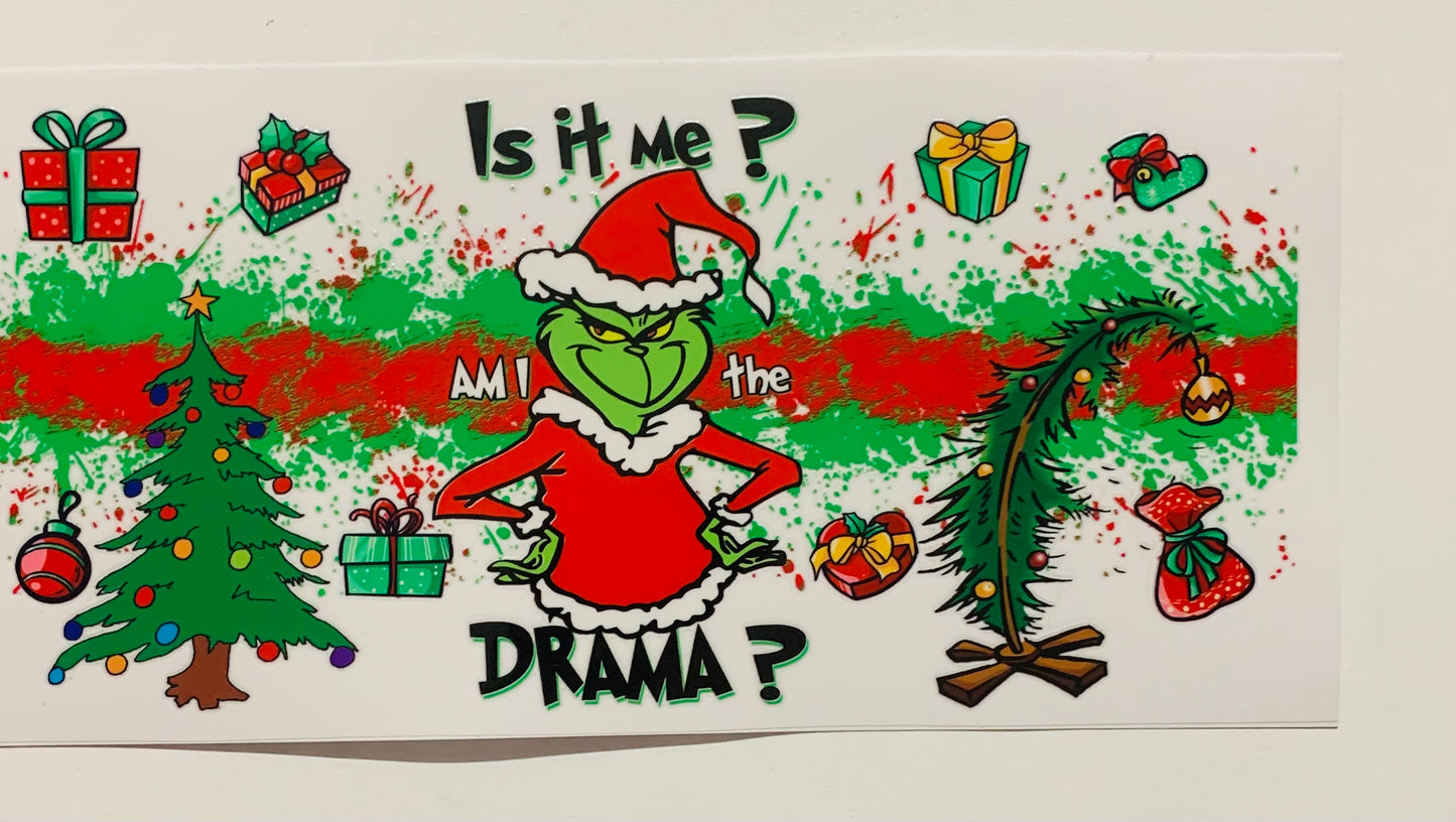 Is it Me Am I the Drama Grinch Cup Transfer