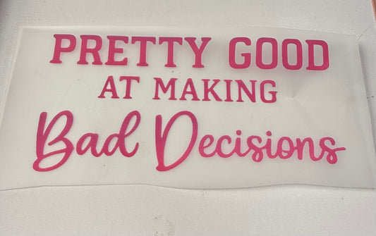 Bad decisions light pink  DTF transfers