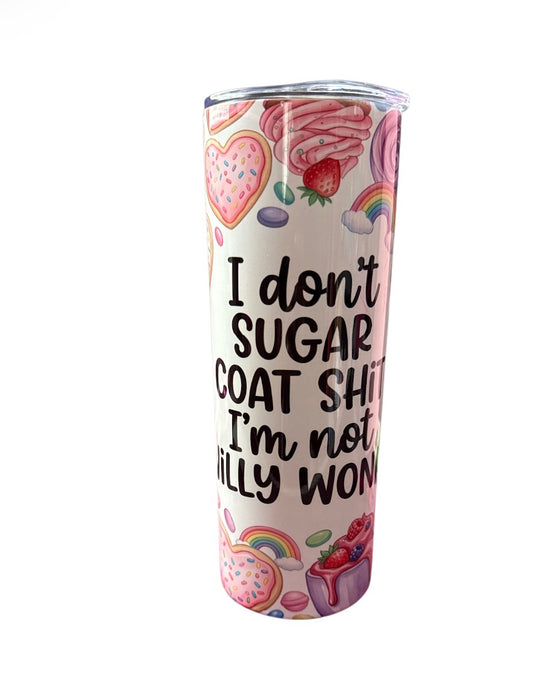 Don’t sugar coat Tumbler
