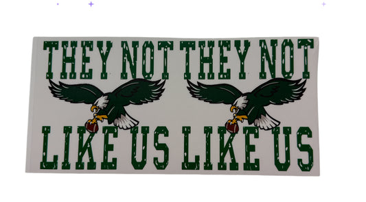 They not like us eagles Cup Transfer