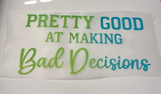 Bad decisions green blue DTF transfers