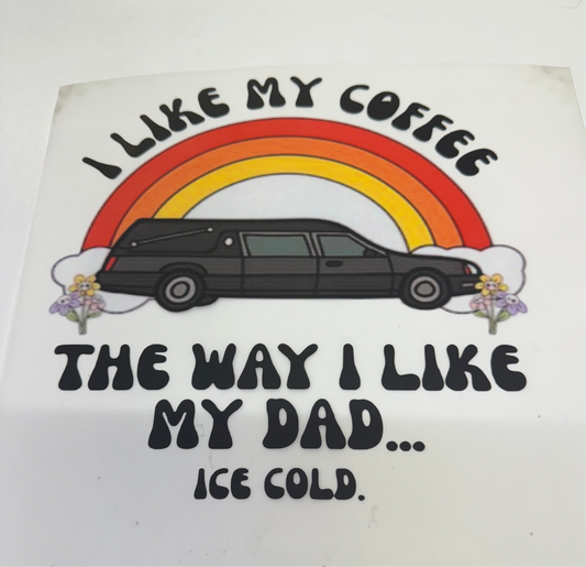 I like my coffee the way  DTF Heat Transfer