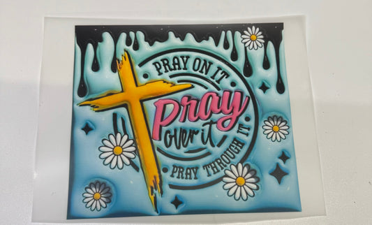 Pray On It Over It Through It Blue With White Daisies  DTF Heat Transfer