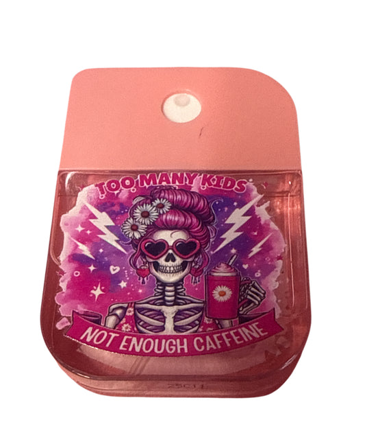 Too many kids not enough caffeine Watermelon Hand sanitizer