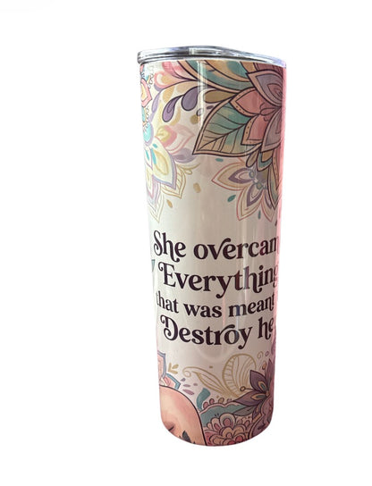 She over came line Tumbler