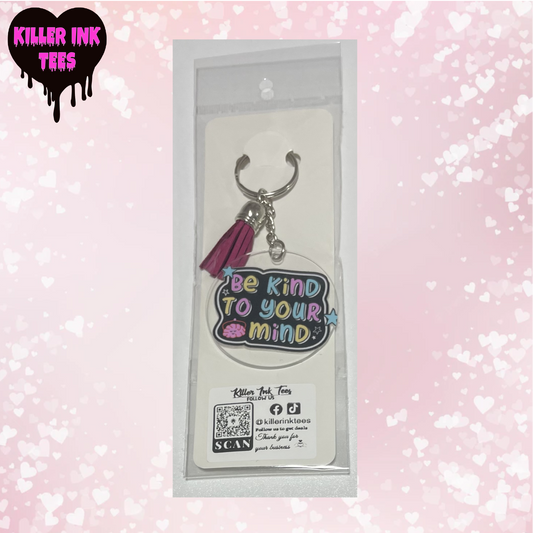Be Kind To Your Mind  Keychain
